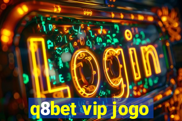 q8bet vip jogo